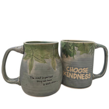 Load image into Gallery viewer, pottery mug: "the most important thing we have is each other... CHOOSE KINDNESS"